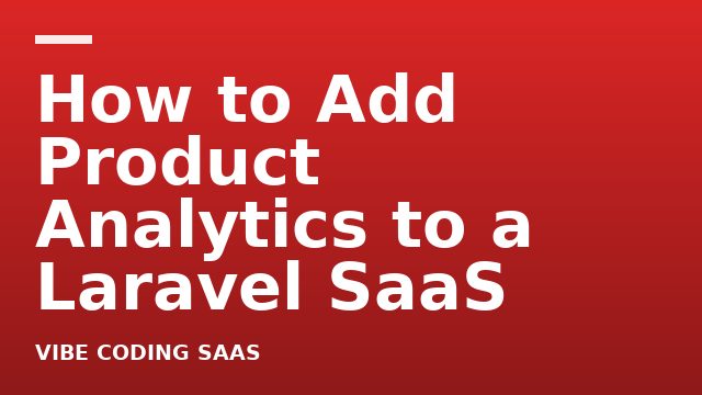 How to Add Product Analytics to a Laravel SaaS