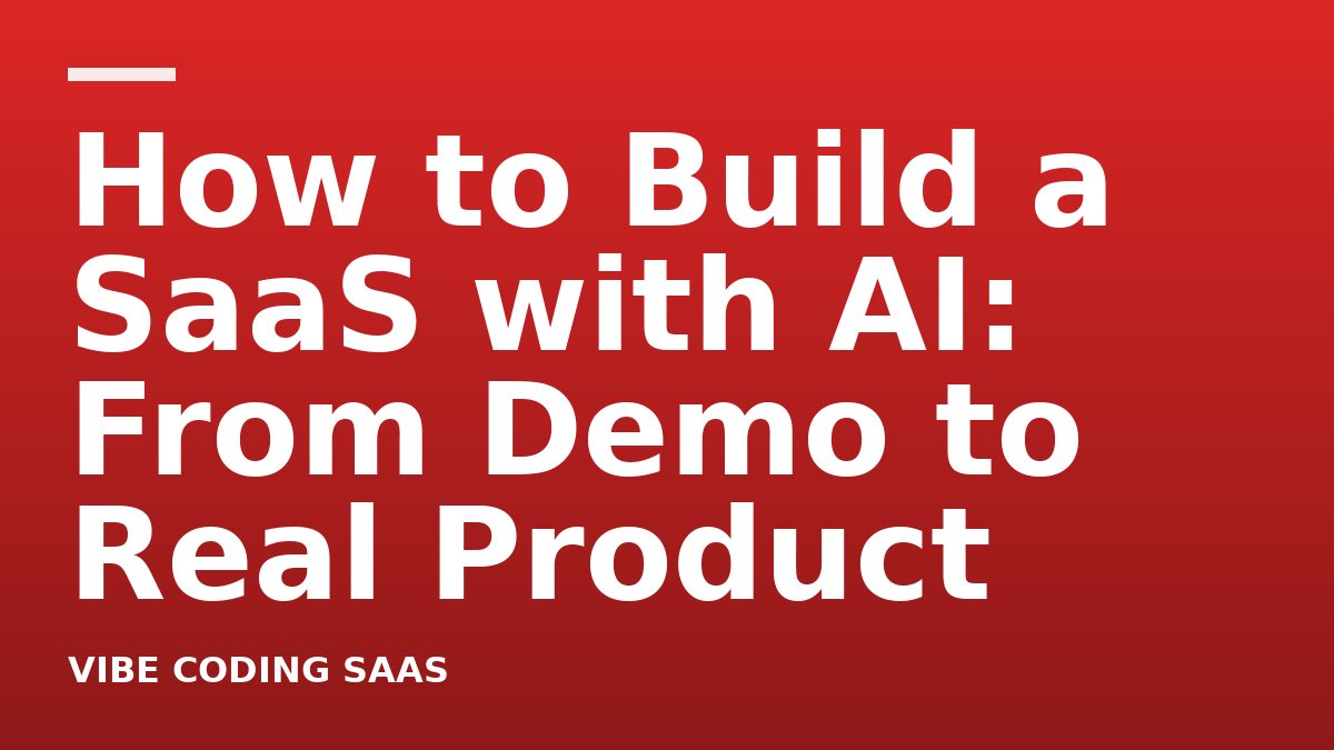 How to Build a SaaS with AI: From Demo to Real Product